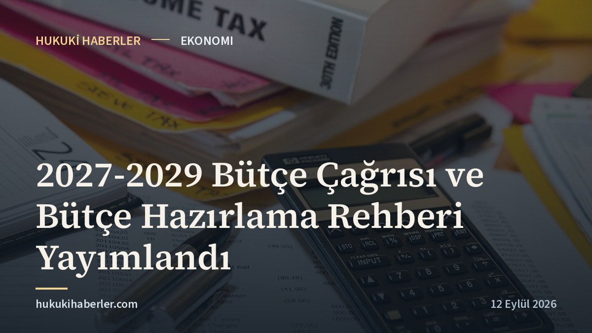 2027-2029 Bütçe Çağrısı ve Bütçe Hazırlama Rehberi Yayımlandı