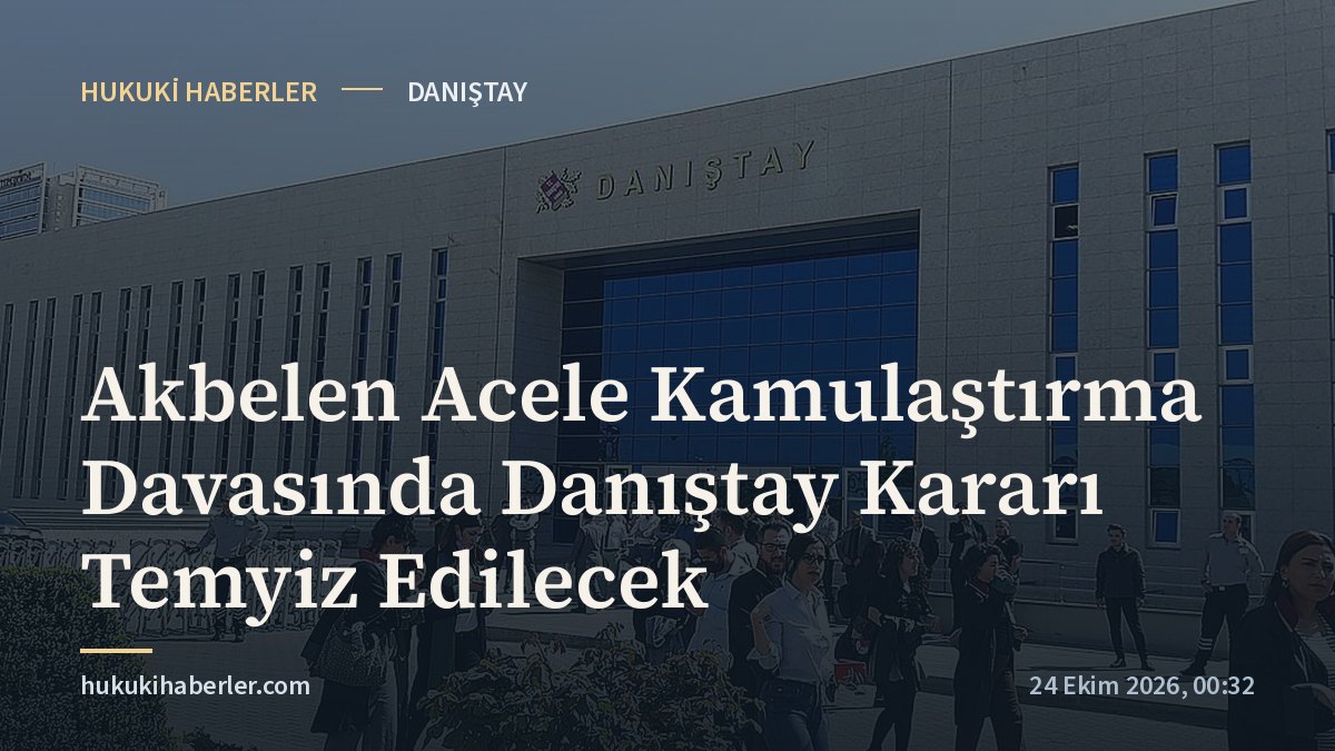 Akbelen Acele Kamulaştırma Davasında Danıştay Kararı Temyiz Edilecek