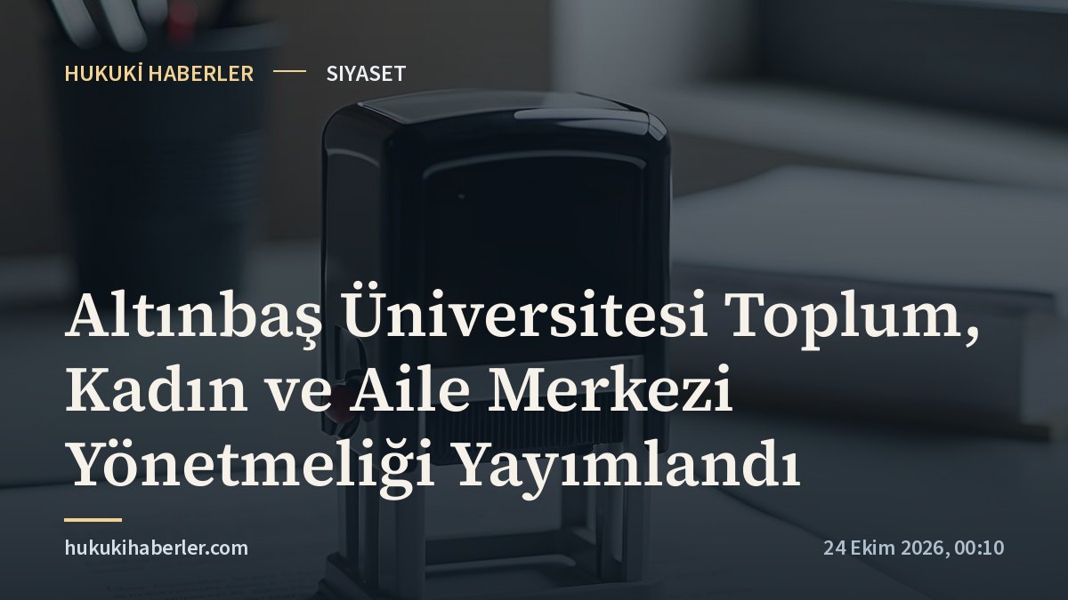 Altınbaş Üniversitesi Toplum, Kadın ve Aile Merkezi Yönetmeliği Yayımlandı