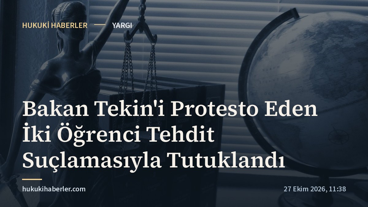 Bakan Tekin'i Protesto Eden İki Öğrenci Tehdit Suçlamasıyla Tutuklandı