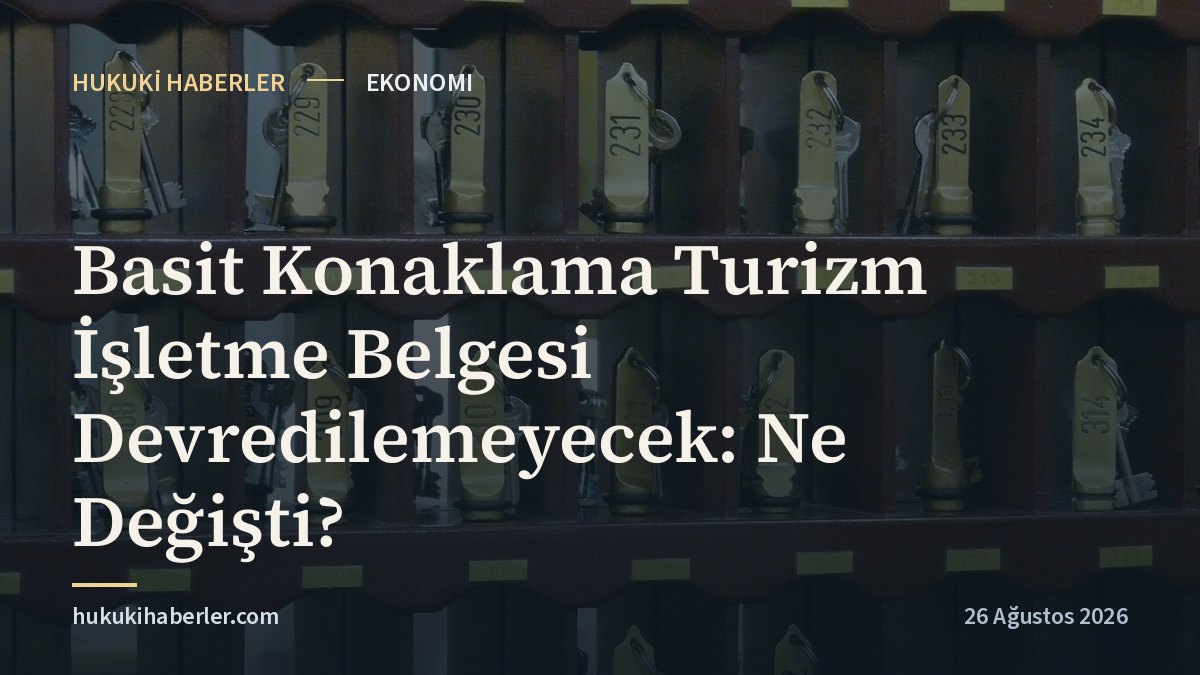 Basit Konaklama Turizm İşletme Belgesi Devredilemeyecek: Ne Değişti?