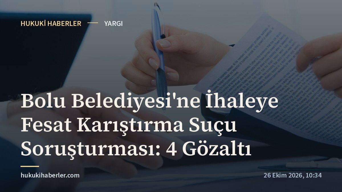 Bolu Belediyesi'ne İhaleye Fesat Karıştırma Suçu Soruşturması: 4 Gözaltı