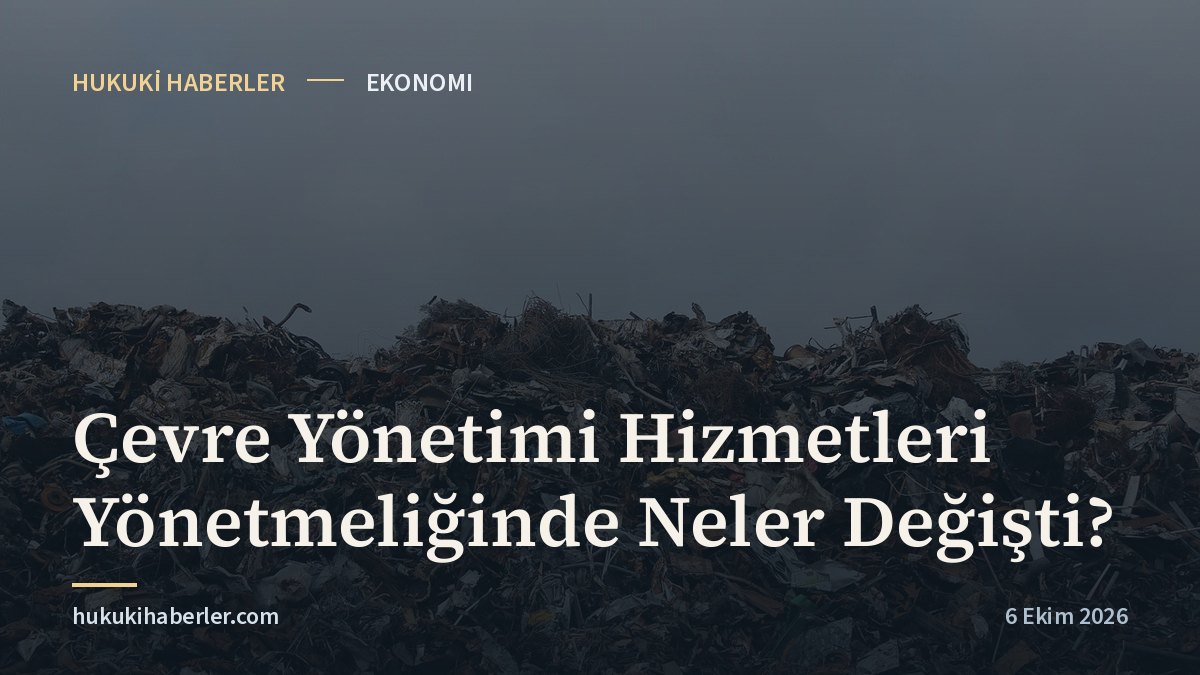 Çevre Yönetimi Hizmetleri Yönetmeliğinde Neler Değişti?