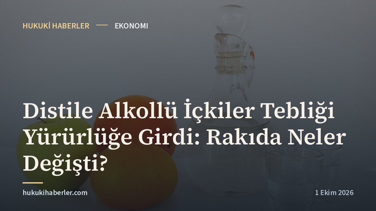 Distile Alkollü İçkiler Tebliği Yürürlüğe Girdi: Rakıda Neler Değişti?