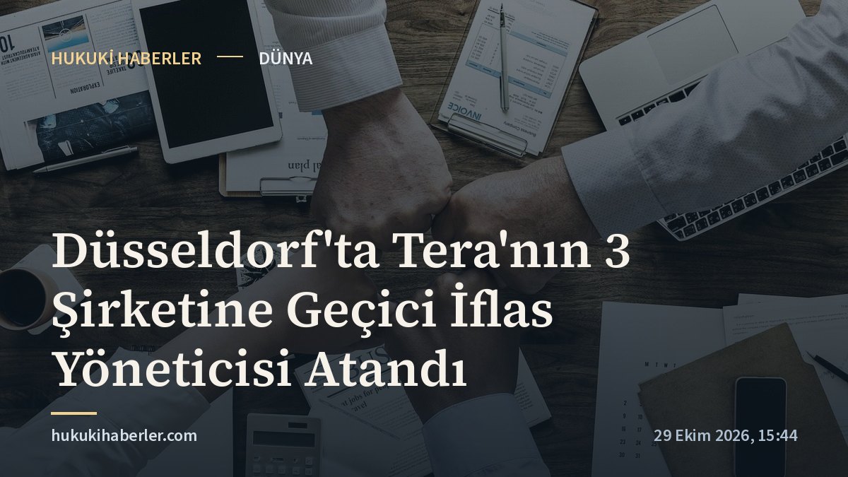 Düsseldorf'ta Tera'nın 3 Şirketine Geçici İflas Yöneticisi Atandı