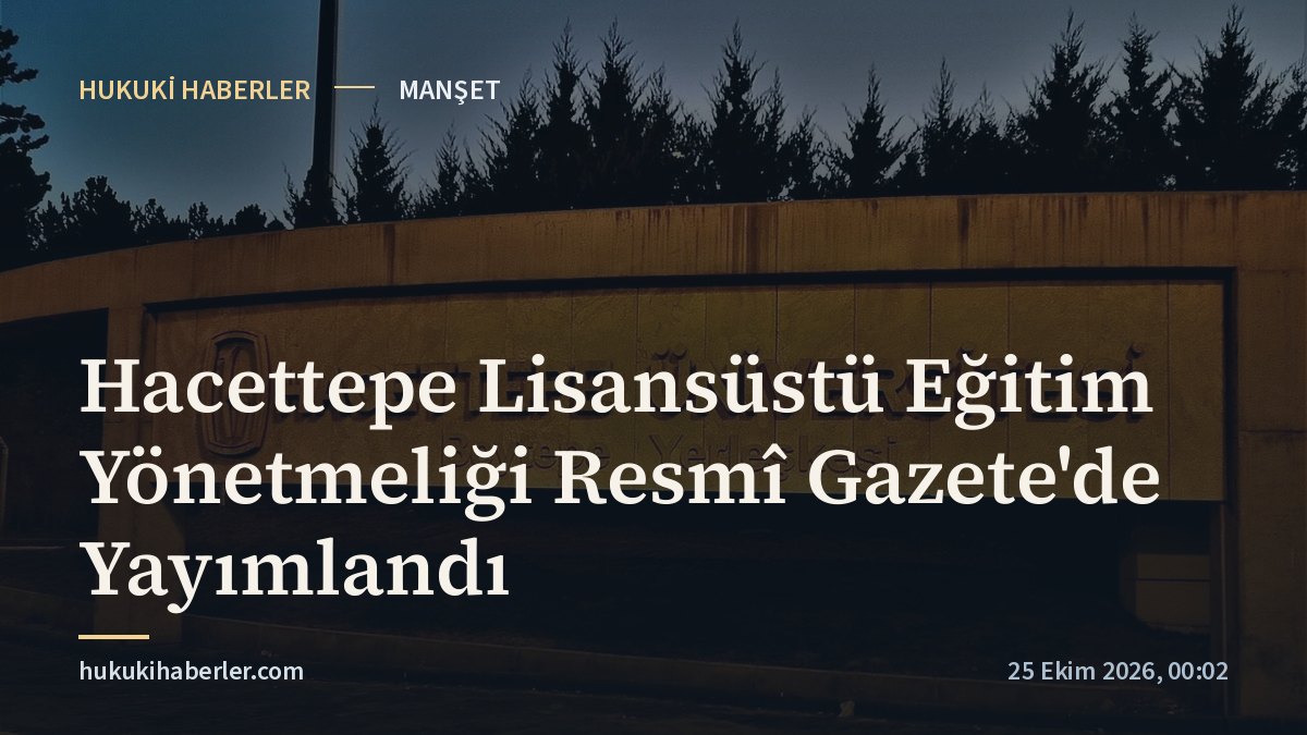 Hacettepe Lisansüstü Eğitim Yönetmeliği Resmî Gazete'de Yayımlandı