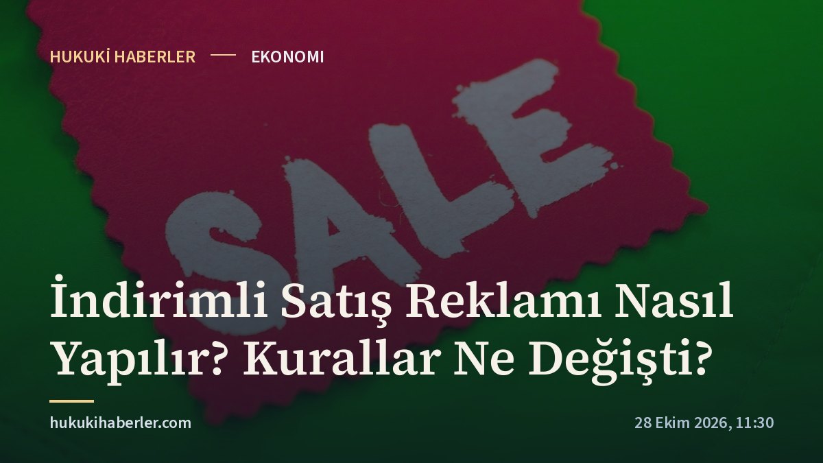 İndirimli Satış Reklamı Nasıl Yapılır? Kurallar Ne Değişti?