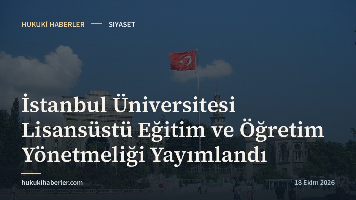 İstanbul Üniversitesi Lisansüstü Eğitim ve Öğretim Yönetmeliği Yayımlandı
