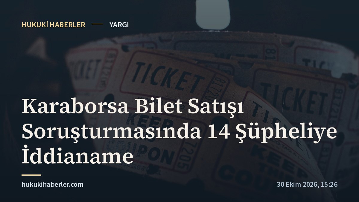 Karaborsa Bilet Satışı Soruşturmasında 14 Şüpheliye İddianame