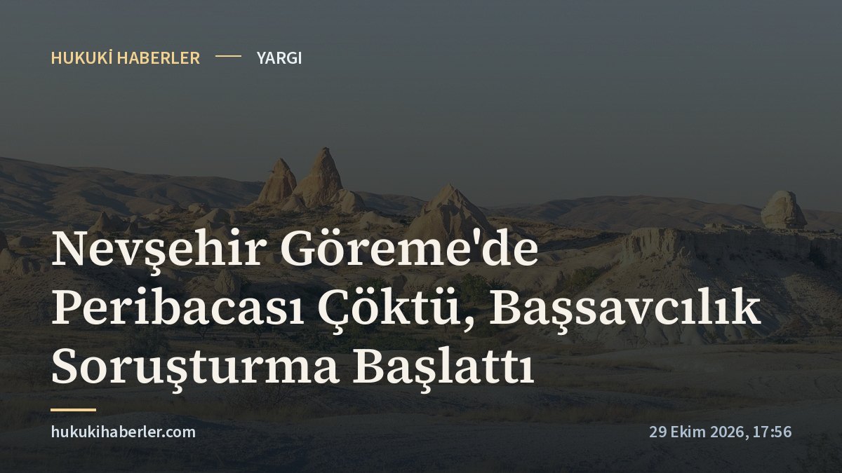 Nevşehir Göreme'de Peribacası Çöktü, Başsavcılık Soruşturma Başlattı