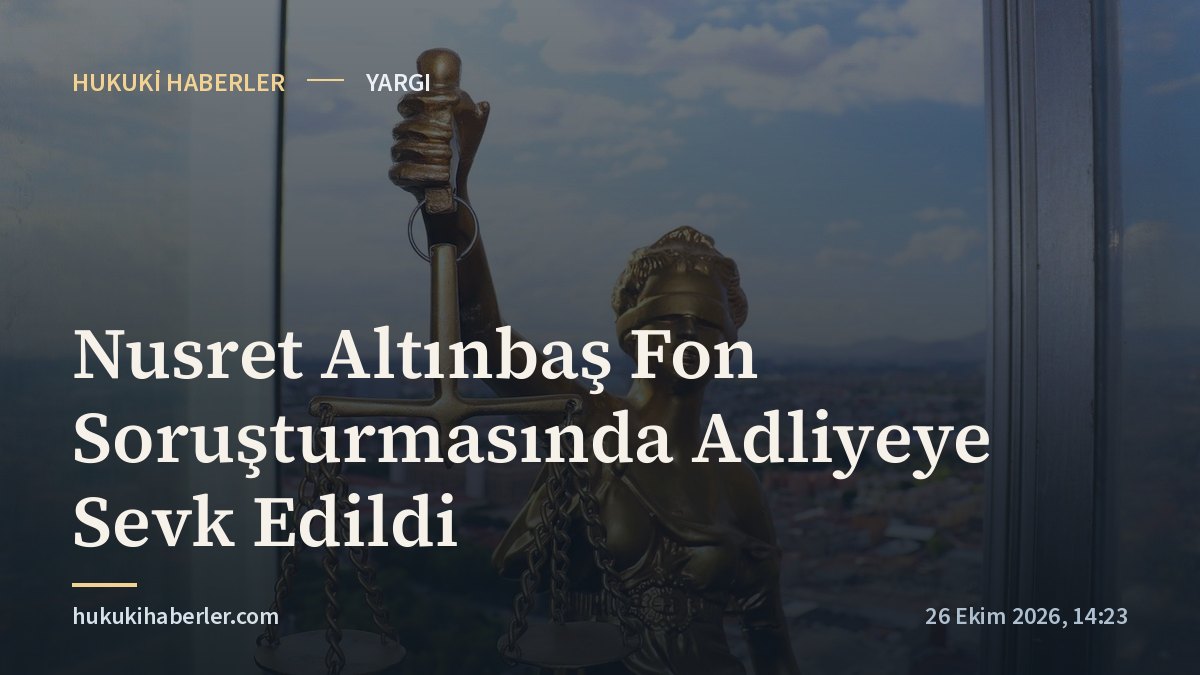 Nusret Altınbaş Fon Soruşturmasında Adliyeye Sevk Edildi