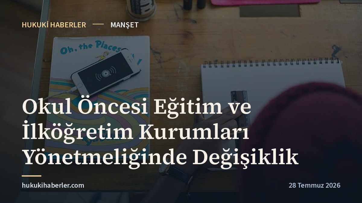 Okul Öncesi Eğitim ve İlköğretim Kurumları Yönetmeliğinde Değişiklik