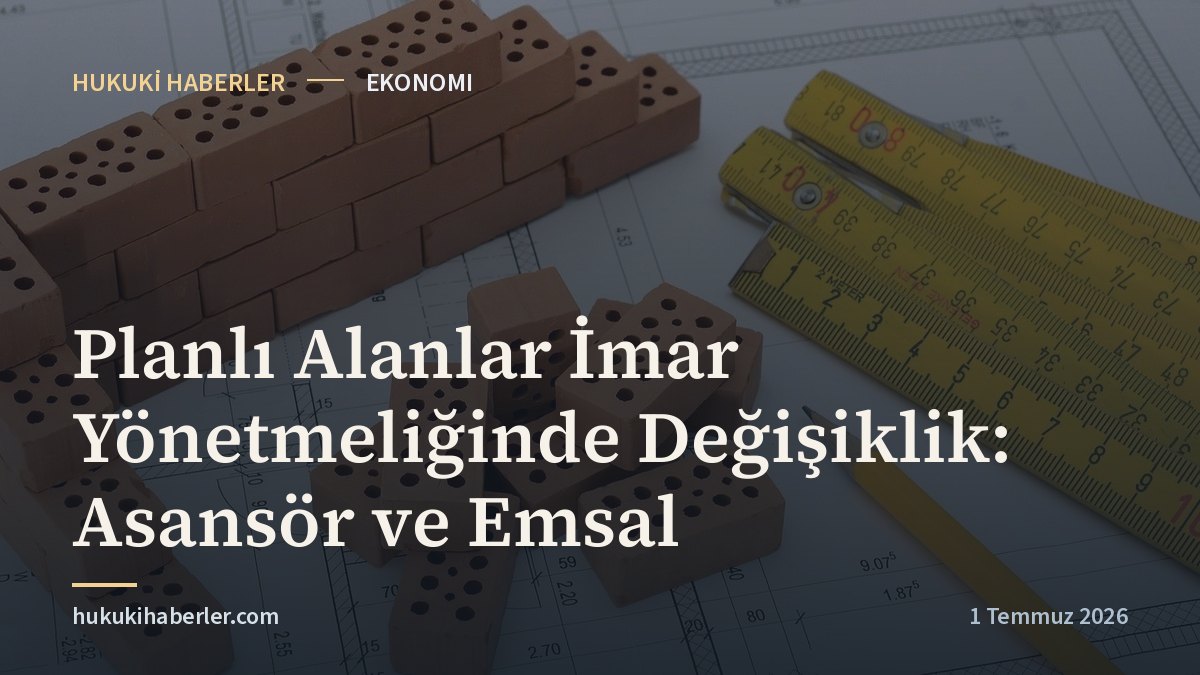 Planlı Alanlar İmar Yönetmeliğinde Değişiklik: Asansör ve Emsal