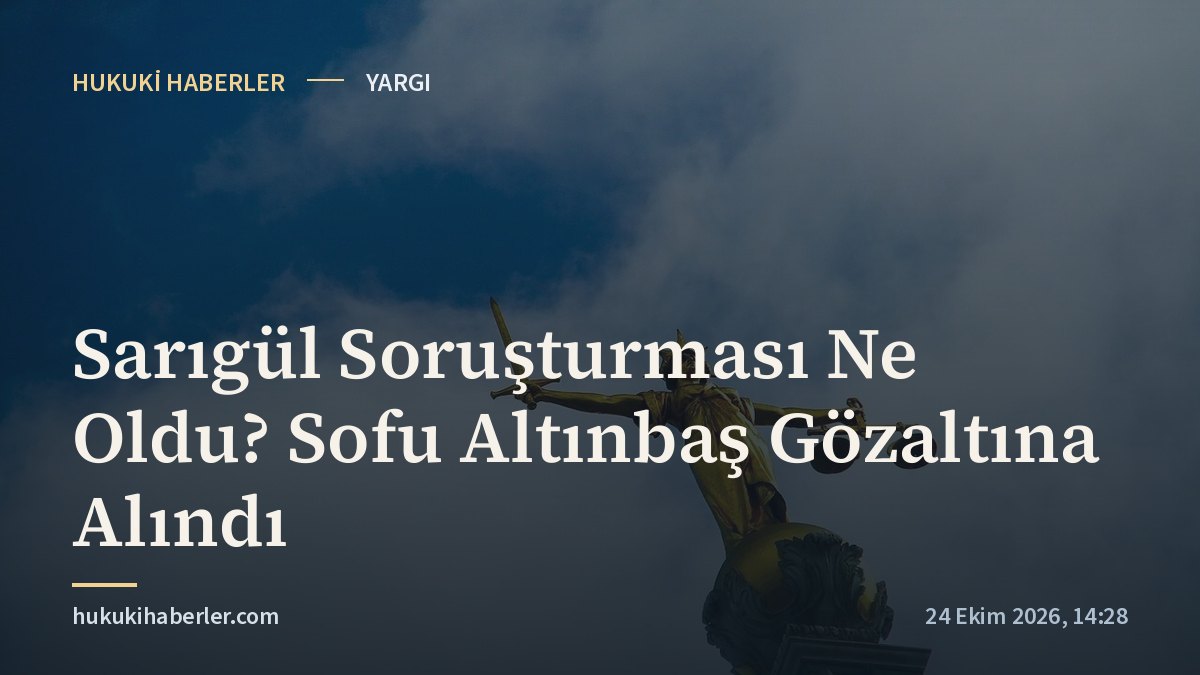 Sarıgül Soruşturması Ne Oldu? Sofu Altınbaş Gözaltına Alındı