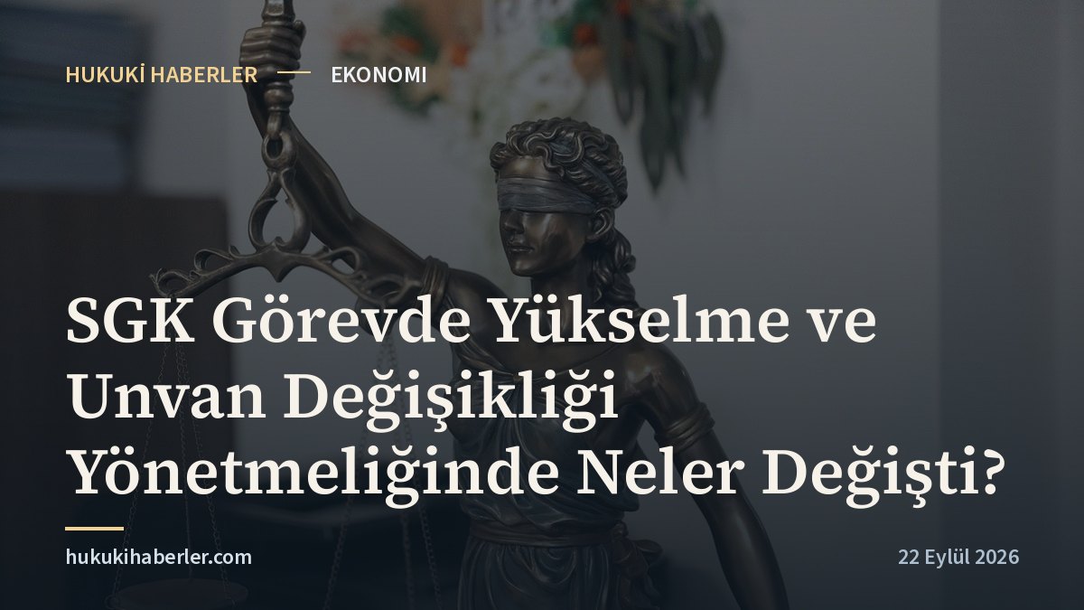 SGK Görevde Yükselme ve Unvan Değişikliği Yönetmeliğinde Neler Değişti?