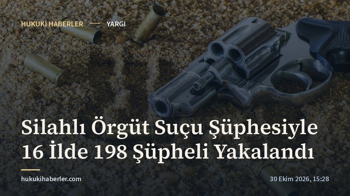 Silahlı Örgüt Suçu Şüphesiyle 16 İlde 198 Şüpheli Yakalandı