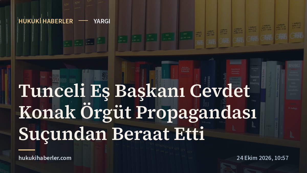 Tunceli Eş Başkanı Cevdet Konak Örgüt Propagandası Suçundan Beraat Etti