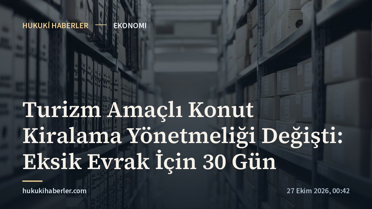 Turizm Amaçlı Konut Kiralama Yönetmeliği Değişti: Eksik Evrak İçin 30 Gün