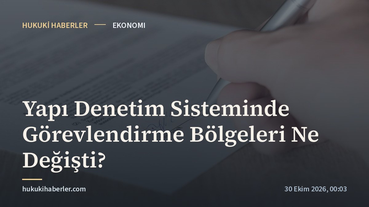 Yapı Denetim Sisteminde Görevlendirme Bölgeleri Ne Değişti?