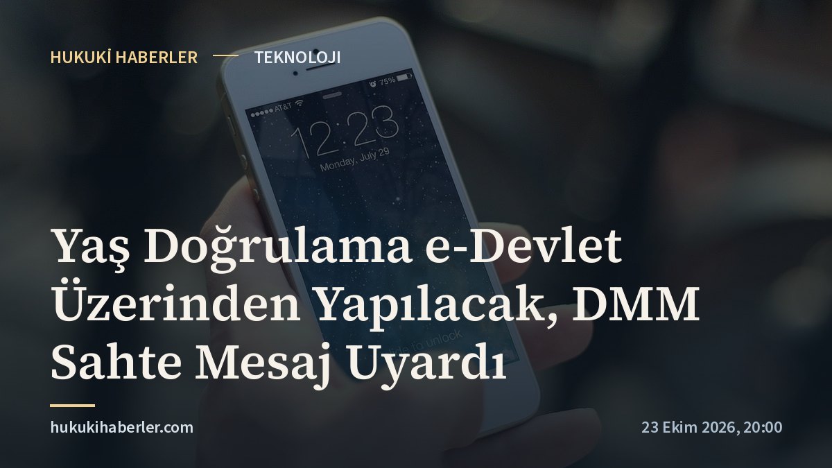 Yaş Doğrulama e-Devlet Üzerinden Yapılacak, DMM Sahte Mesaj Uyardı